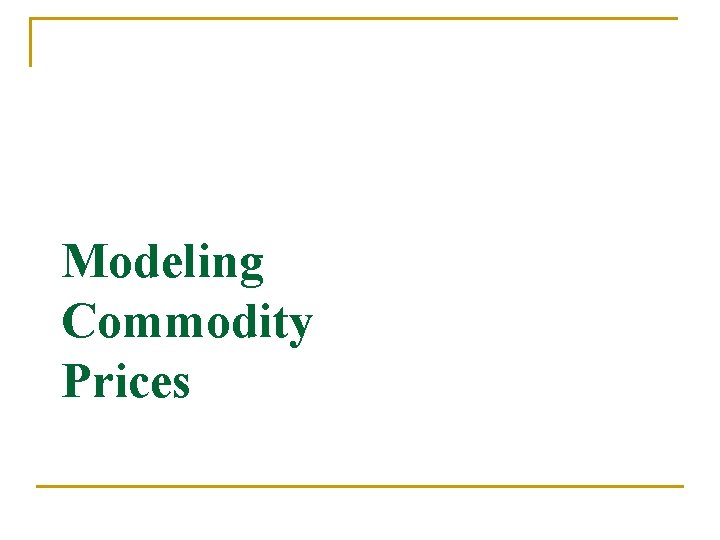 Modeling Commodity Prices 