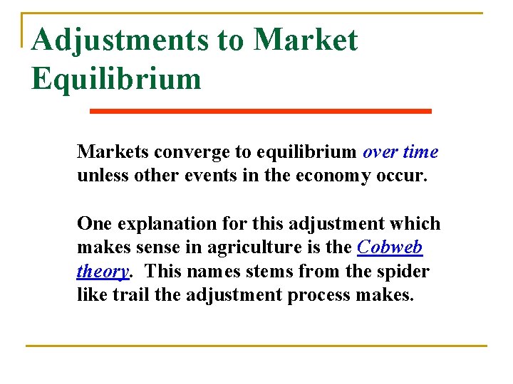 Adjustments to Market Equilibrium Markets converge to equilibrium over time unless other events in