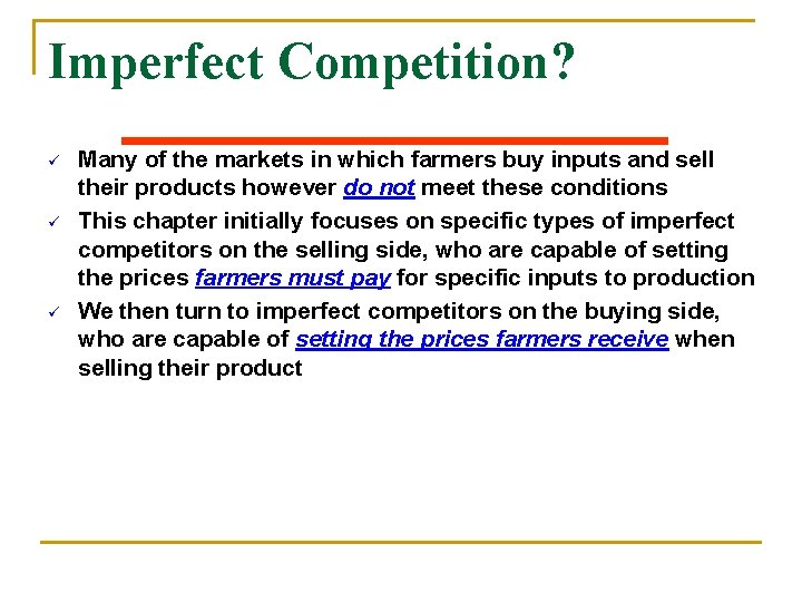 Imperfect Competition? ü ü ü Many of the markets in which farmers buy inputs