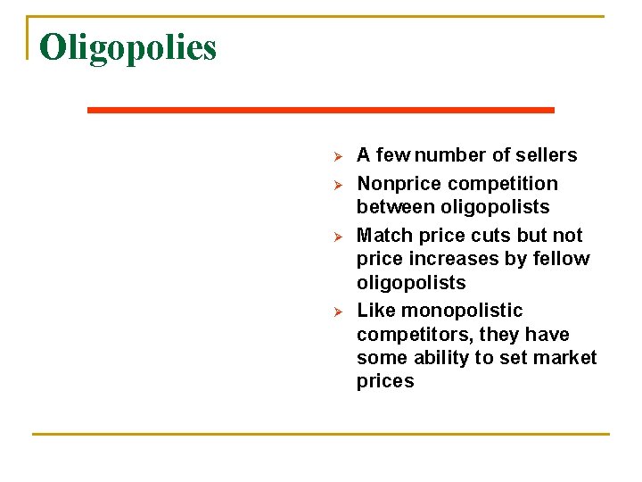 Oligopolies Ø Ø A few number of sellers Nonprice competition between oligopolists Match price