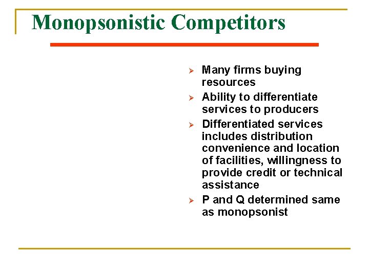 Monopsonistic Competitors Ø Ø Many firms buying resources Ability to differentiate services to producers