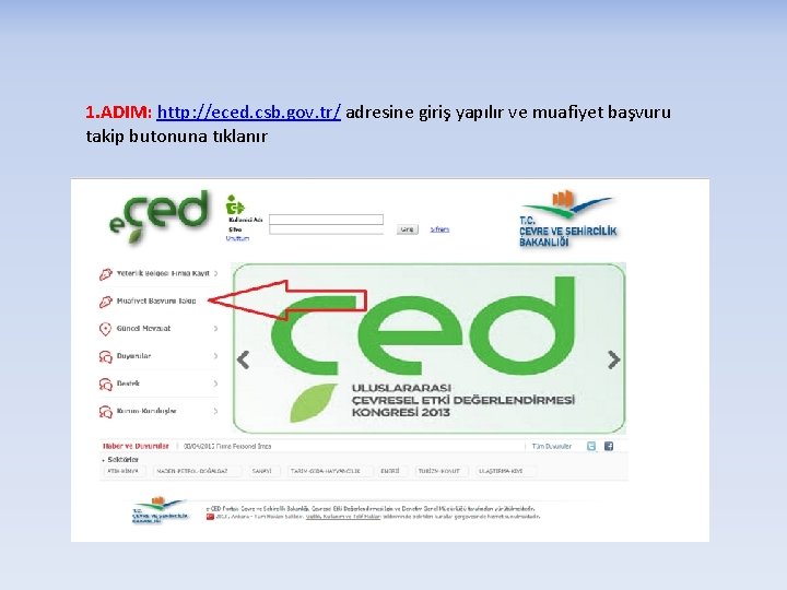 1. ADIM: http: //eced. csb. gov. tr/ adresine giriş yapılır ve muafiyet başvuru takip