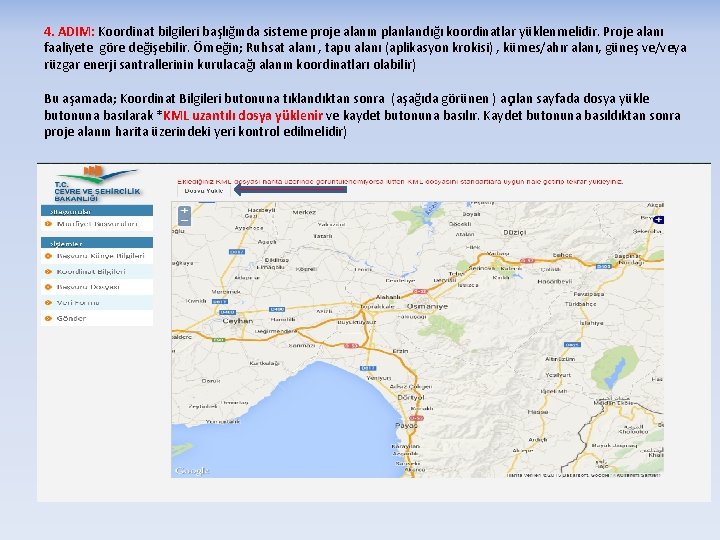 4. ADIM: Koordinat bilgileri başlığında sisteme proje alanın planlandığı koordinatlar yüklenmelidir. Proje alanı faaliyete