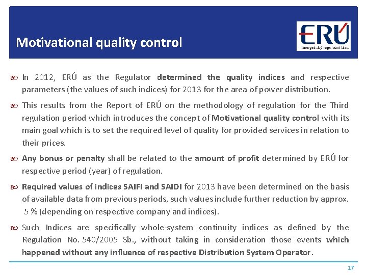 Motivational quality control In 2012, ERÚ as the Regulator determined the quality indices and