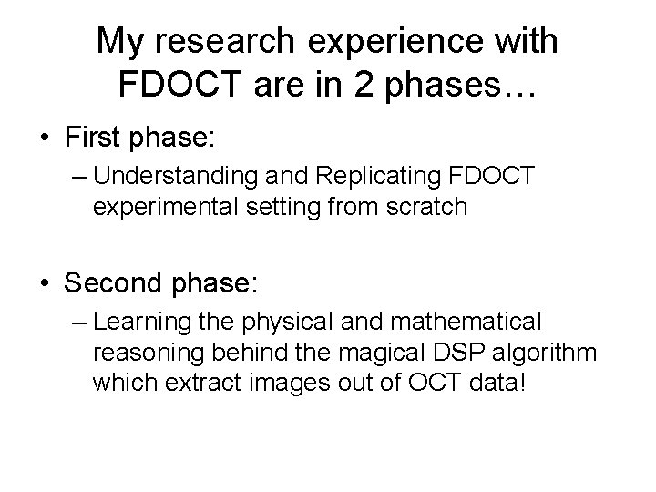 My research experience with FDOCT are in 2 phases… • First phase: – Understanding