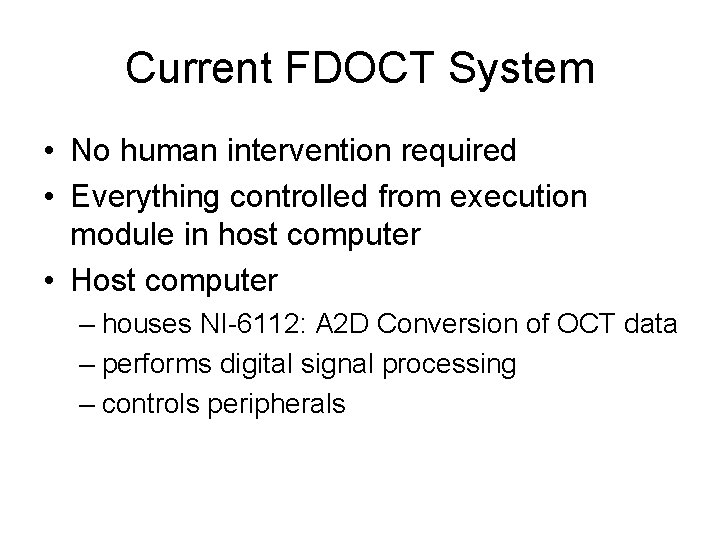 Current FDOCT System • No human intervention required • Everything controlled from execution module