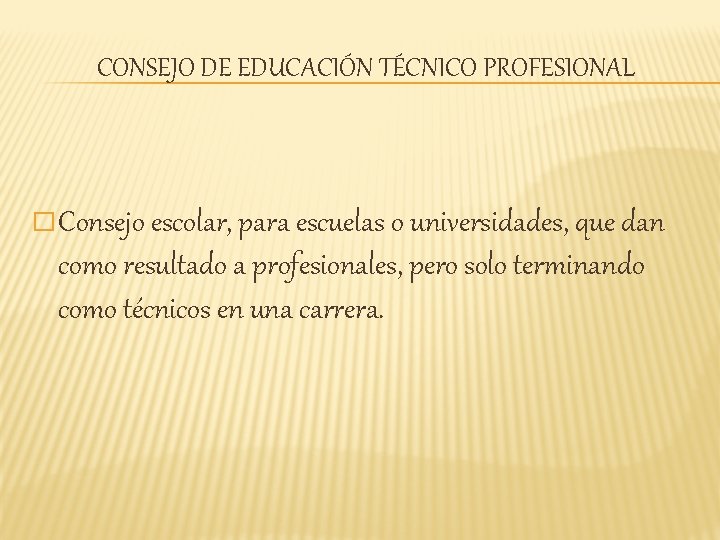 CONSEJO DE EDUCACIÓN TÉCNICO PROFESIONAL � Consejo escolar, para escuelas o universidades, que dan