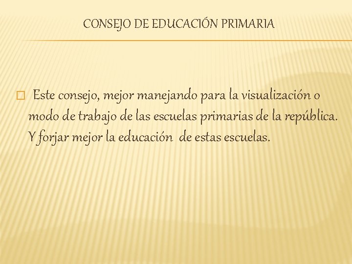CONSEJO DE EDUCACIÓN PRIMARIA � Este consejo, mejor manejando para la visualización o modo