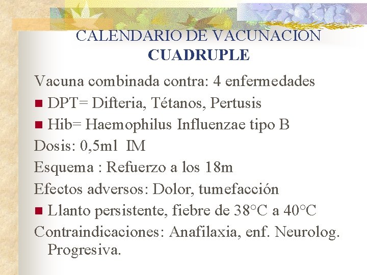 CALENDARIO DE VACUNACION CUADRUPLE Vacuna combinada contra: 4 enfermedades n DPT= Difteria, Tétanos, Pertusis