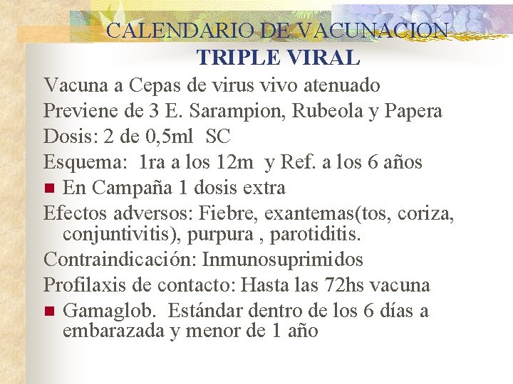 CALENDARIO DE VACUNACION TRIPLE VIRAL Vacuna a Cepas de virus vivo atenuado Previene de