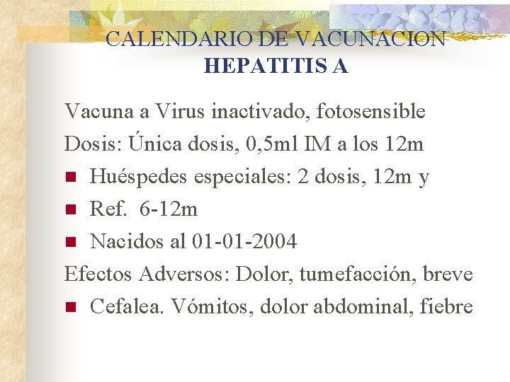 CALENDARIO DE VACUNACION HEPATITIS A Vacuna a Virus inactivado, fotosensible Dosis: Única dosis, 0,