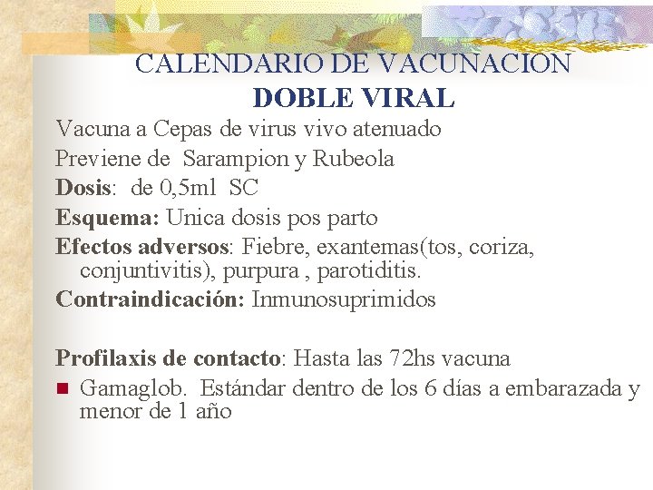 CALENDARIO DE VACUNACION DOBLE VIRAL Vacuna a Cepas de virus vivo atenuado Previene de