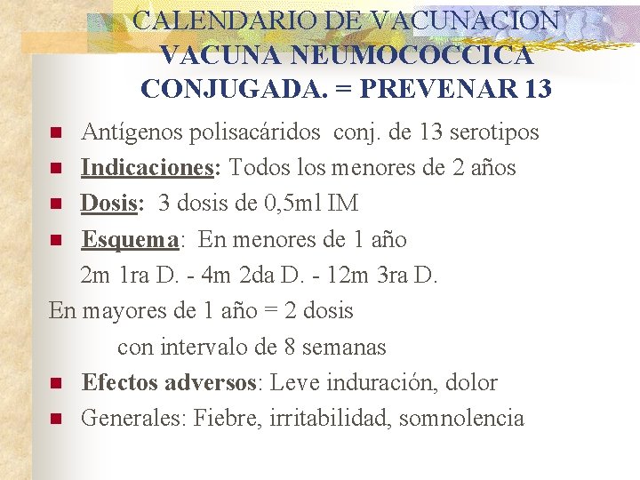 CALENDARIO DE VACUNACION VACUNA NEUMOCOCCICA CONJUGADA. = PREVENAR 13 Antígenos polisacáridos conj. de 13