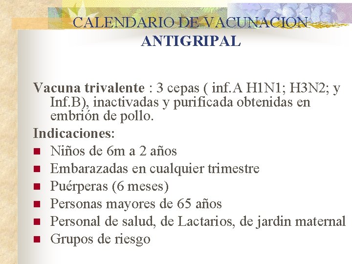 CALENDARIO DE VACUNACION ANTIGRIPAL Vacuna trivalente : 3 cepas ( inf. A H 1