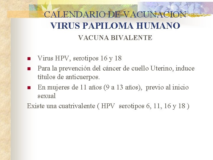 CALENDARIO DE VACUNACION VIRUS PAPILOMA HUMANO VACUNA BIVALENTE Virus HPV, serotipos 16 y 18