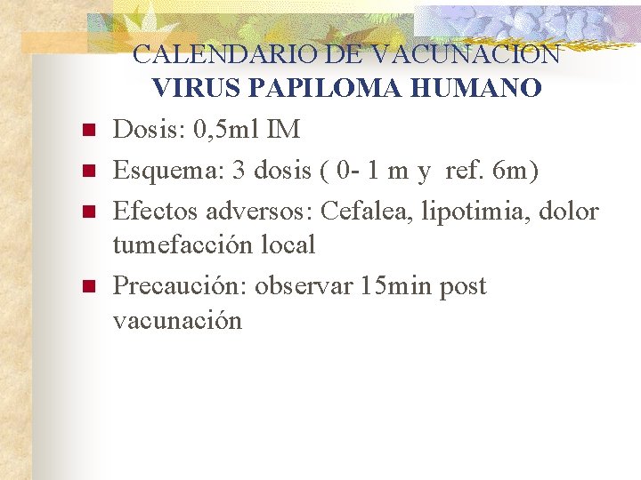 n n CALENDARIO DE VACUNACION VIRUS PAPILOMA HUMANO Dosis: 0, 5 ml IM Esquema: