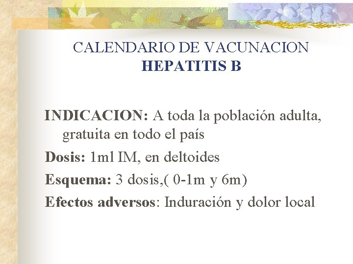 CALENDARIO DE VACUNACION HEPATITIS B INDICACION: A toda la población adulta, gratuita en todo