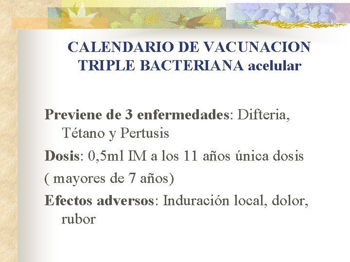 CALENDARIO DE VACUNACION TRIPLE BACTERIANA acelular Previene de 3 enfermedades: Difteria, Tétano y Pertusis