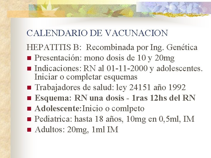 CALENDARIO DE VACUNACION HEPATITIS B: Recombinada por Ing. Genética n Presentación: mono dosis de