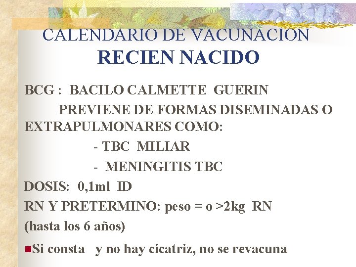 CALENDARIO DE VACUNACION RECIEN NACIDO BCG : BACILO CALMETTE GUERIN PREVIENE DE FORMAS DISEMINADAS