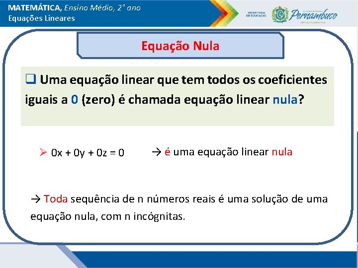 MATEMÁTICA, Ensino Médio, 2° ano Equações Lineares Equação Nula q Uma equação linear que