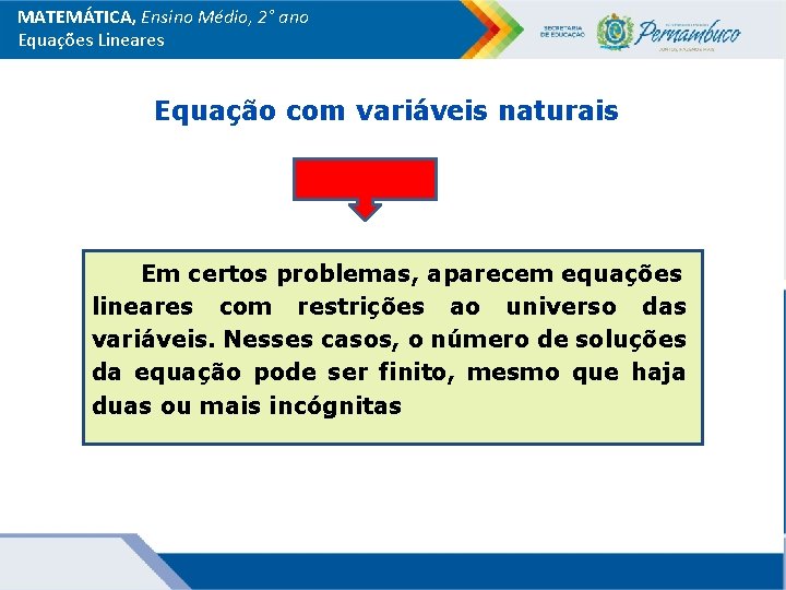 MATEMÁTICA, Ensino Médio, 2° ano Equações Lineares Equação com variáveis naturais Em certos problemas,