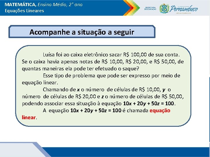 MATEMÁTICA, Ensino Médio, 2° ano Equações Lineares Acompanhe a situação a seguir Luísa foi