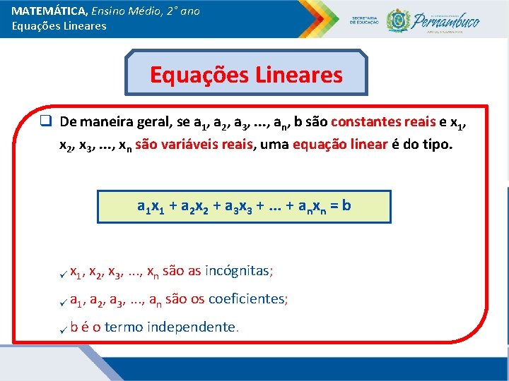 MATEMÁTICA, Ensino Médio, 2° ano Equações Lineares q De maneira geral, se a 1,