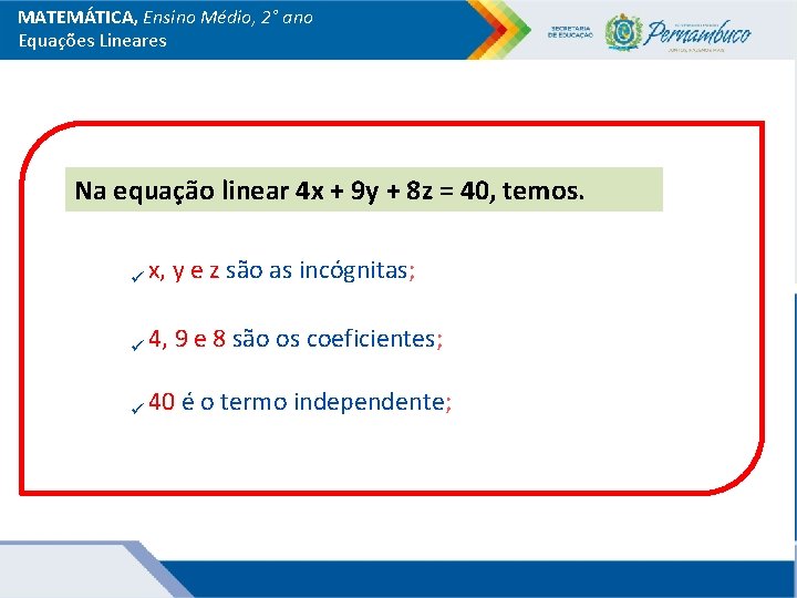 MATEMÁTICA, Ensino Médio, 2° ano Equações Lineares Na equação linear 4 x + 9