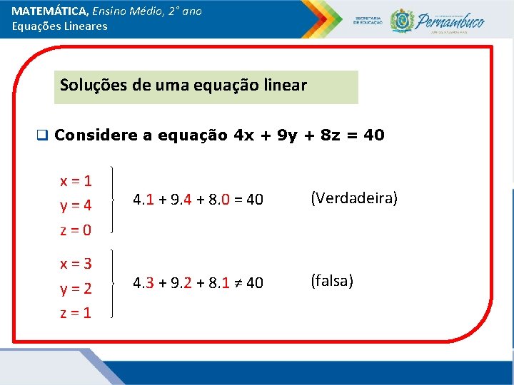 MATEMÁTICA, Ensino Médio, 2° ano Equações Lineares Soluções de uma equação linear q Considere