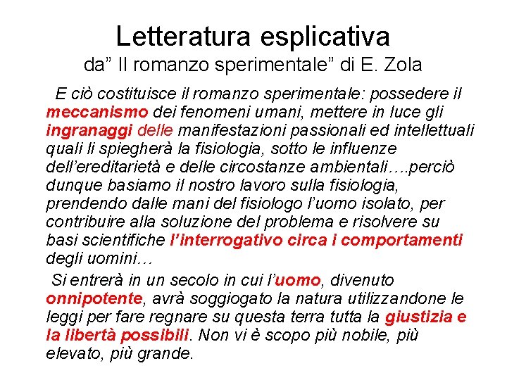 Letteratura esplicativa da” Il romanzo sperimentale” di E. Zola E ciò costituisce il romanzo