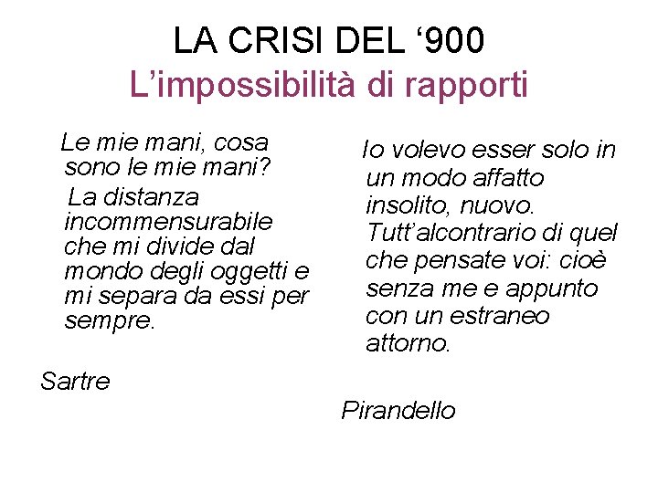 LA CRISI DEL ‘ 900 L’impossibilità di rapporti Le mie mani, cosa sono le