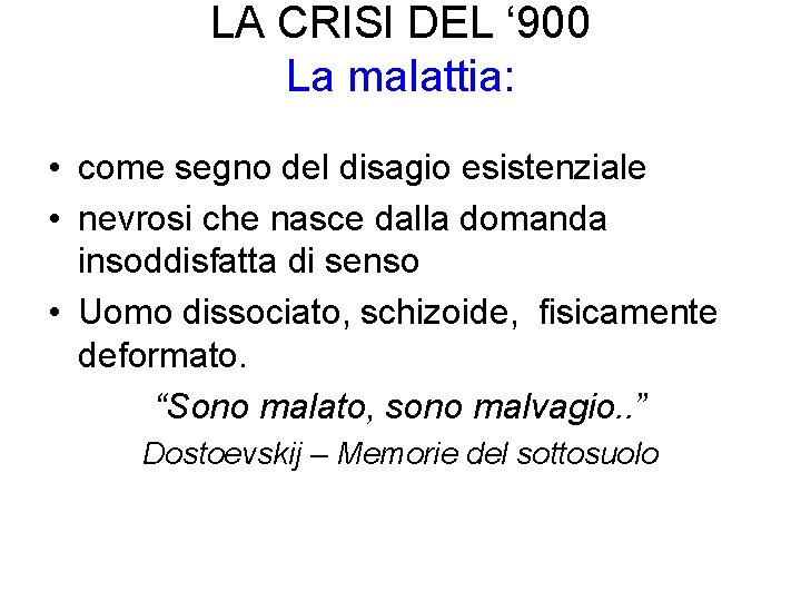 LA CRISI DEL ‘ 900 La malattia: • come segno del disagio esistenziale •