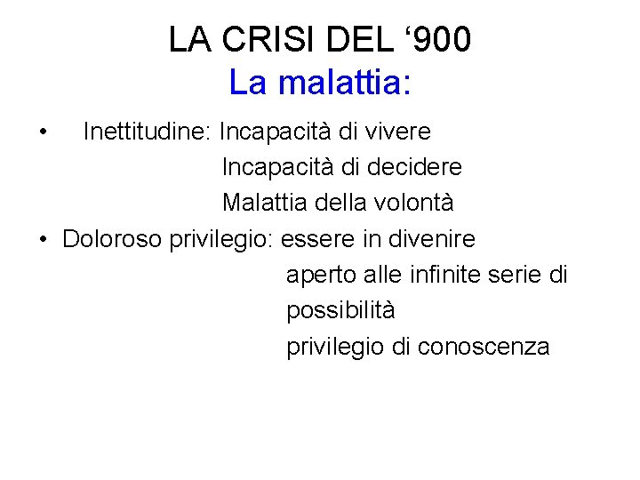 LA CRISI DEL ‘ 900 La malattia: • Inettitudine: Incapacità di vivere Incapacità di