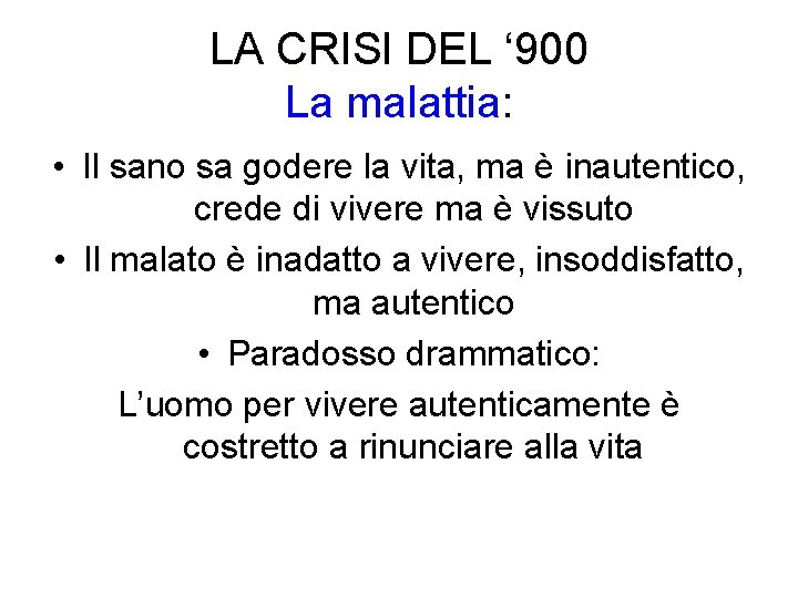 LA CRISI DEL ‘ 900 La malattia: • Il sano sa godere la vita,