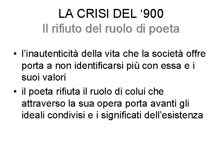 LA CRISI DEL ‘ 900 Il rifiuto del ruolo di poeta • l’inautenticità della