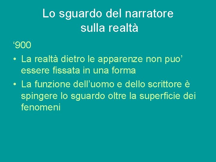 Lo sguardo del narratore sulla realtà ‘ 900 • La realtà dietro le apparenze