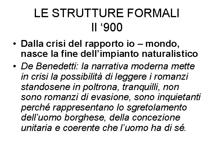 LE STRUTTURE FORMALI Il ‘ 900 • Dalla crisi del rapporto io – mondo,