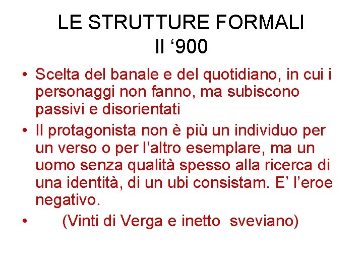 LE STRUTTURE FORMALI Il ‘ 900 • Scelta del banale e del quotidiano, in