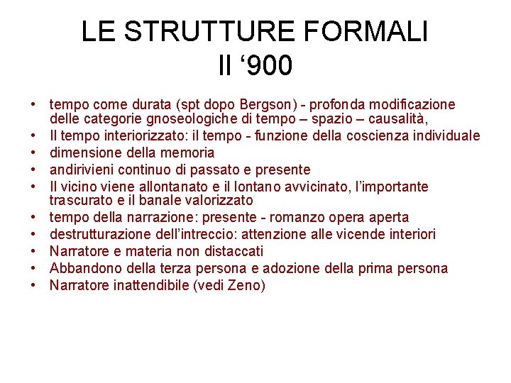 LE STRUTTURE FORMALI Il ‘ 900 • tempo come durata (spt dopo Bergson) -