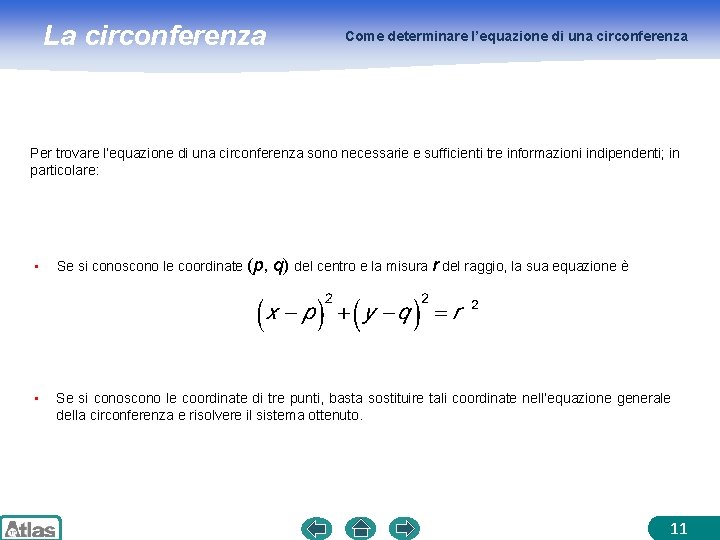 La circonferenza Come determinare l’equazione di una circonferenza Per trovare l’equazione di una circonferenza