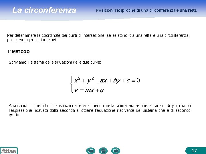La circonferenza Posizioni reciproche di una circonferenza e una retta Per determinare le coordinate