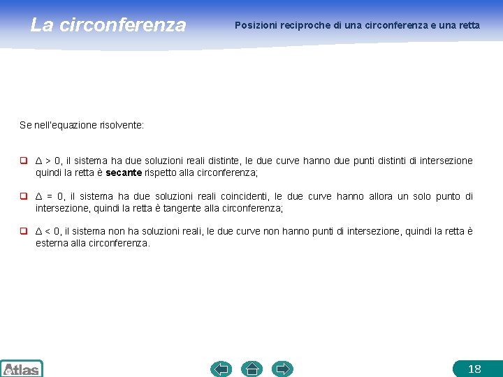 La circonferenza Posizioni reciproche di una circonferenza e una retta Se nell’equazione risolvente: q