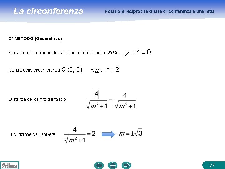 La circonferenza Posizioni reciproche di una circonferenza e una retta 2° METODO (Geometrico) Scriviamo