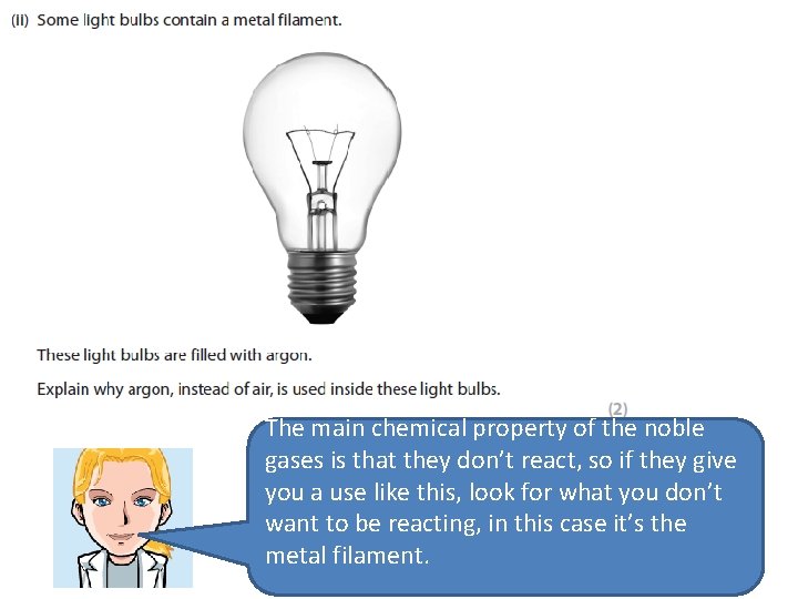 The main chemical property of the noble gases is that they don’t react, so
