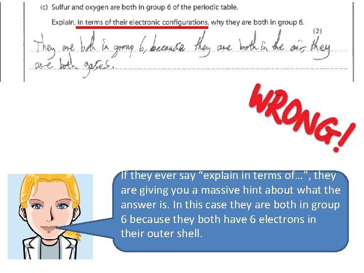 If they ever say “explain in terms of…”, they are giving you a massive