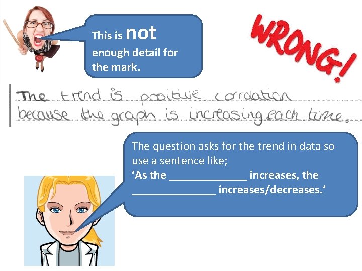 not This is enough detail for the mark. The question asks for the trend