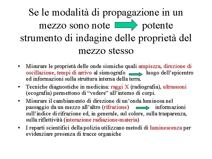 Se le modalità di propagazione in un mezzo sono note potente strumento di indagine