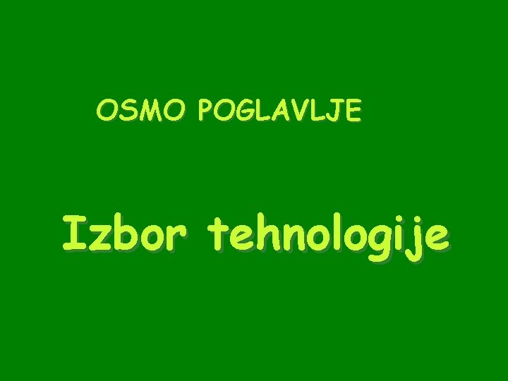 OSMO POGLAVLJE Izbor tehnologije 