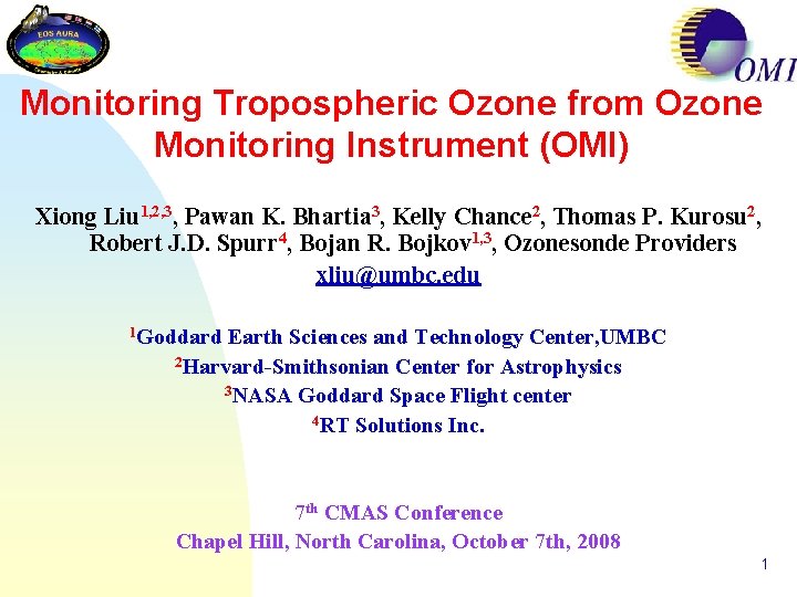 Monitoring Tropospheric Ozone from Ozone Monitoring Instrument (OMI) Xiong Liu 1, 2, 3, Pawan